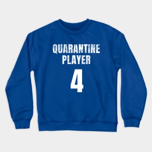 Quarantine Player 4 Crewneck Sweatshirt